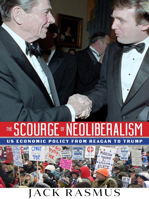 Title details for The Scourge of Neoliberalilsm by Jack Rasmus - Available